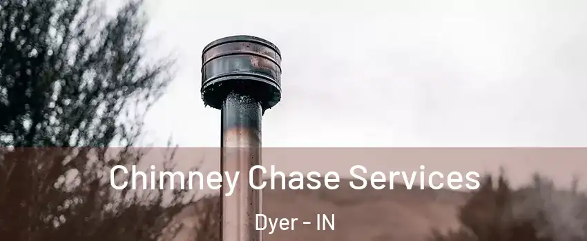  Chimney Chase Services Dyer - IN
