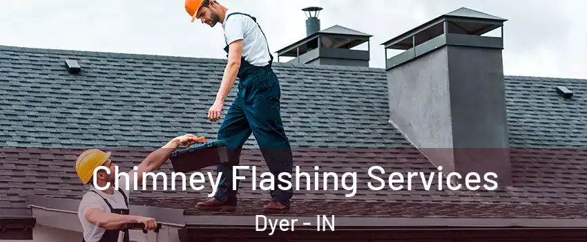 Chimney Flashing Services Dyer - IN