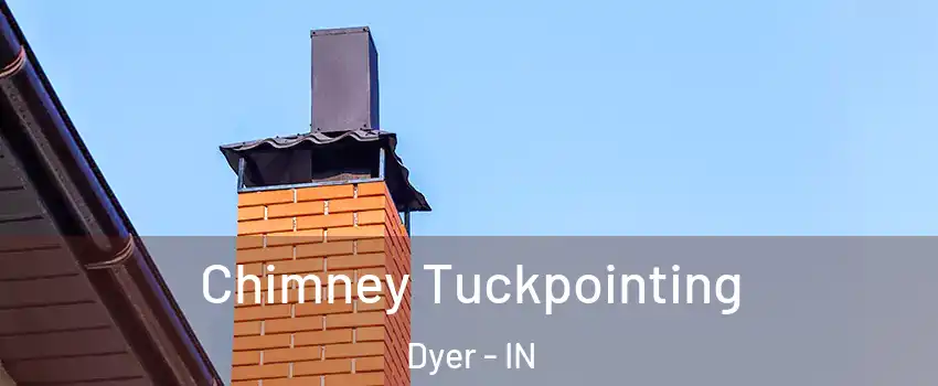 Chimney Tuckpointing Dyer - IN