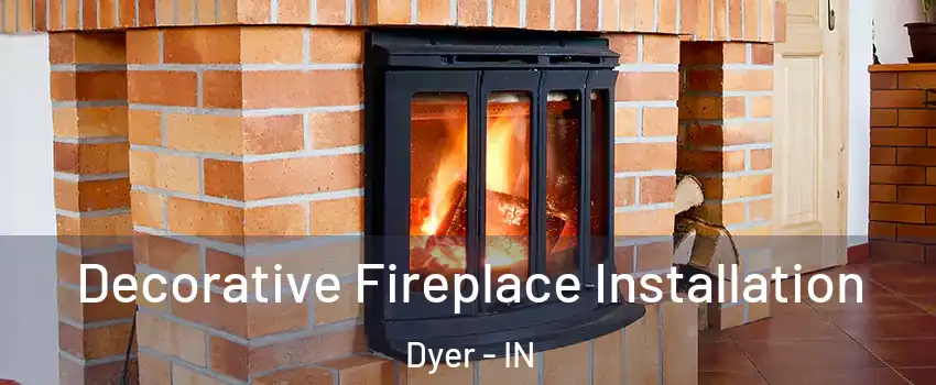 Decorative Fireplace Installation Dyer - IN