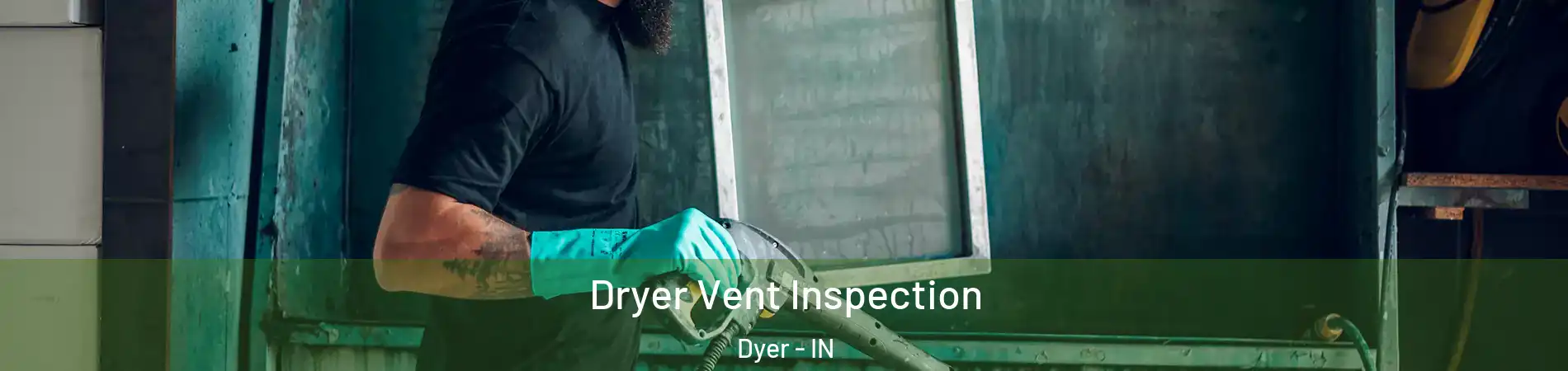  Dryer Vent Inspection Dyer - IN