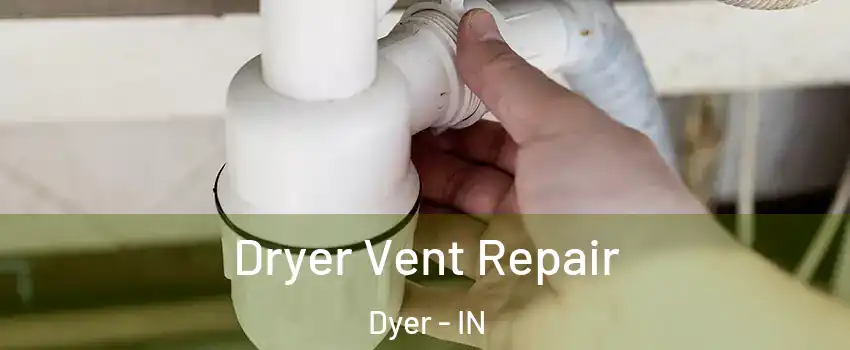  Dryer Vent Repair Dyer - IN