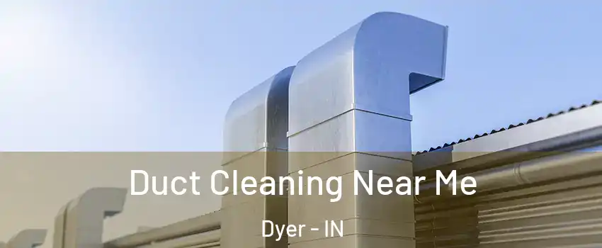 Duct Cleaning Near Me Dyer - IN