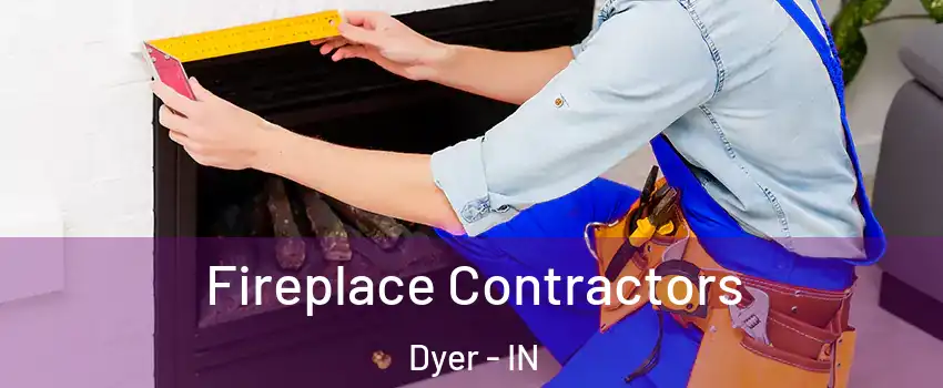  Fireplace Contractors Dyer - IN
