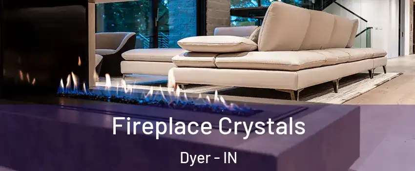 Fireplace Crystals Dyer - IN