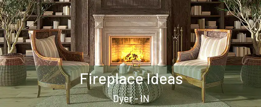  Fireplace Ideas Dyer - IN