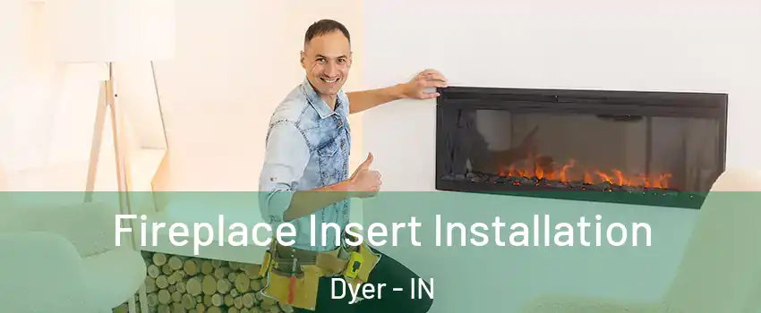  Fireplace Insert Installation Dyer - IN