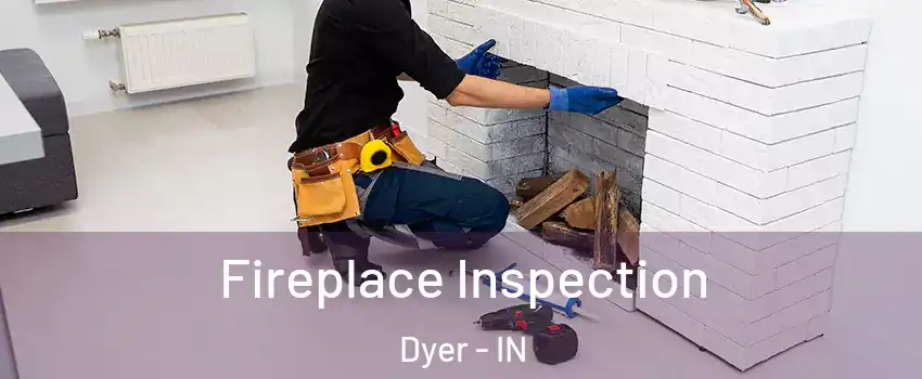  Fireplace Inspection Dyer - IN