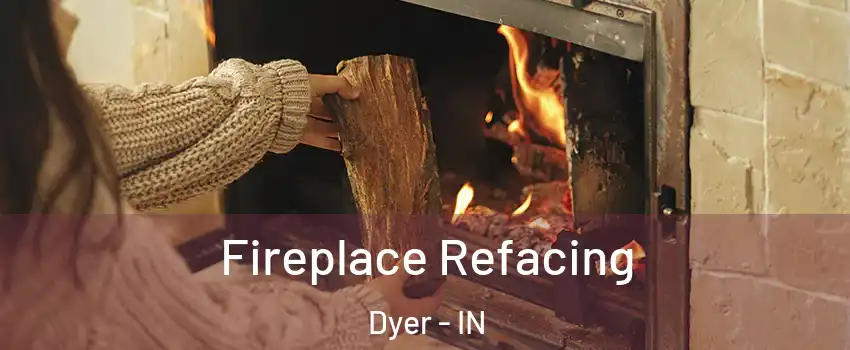  Fireplace Refacing Dyer - IN