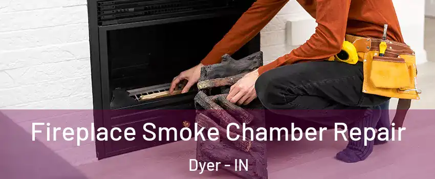  Fireplace Smoke Chamber Repair Dyer - IN