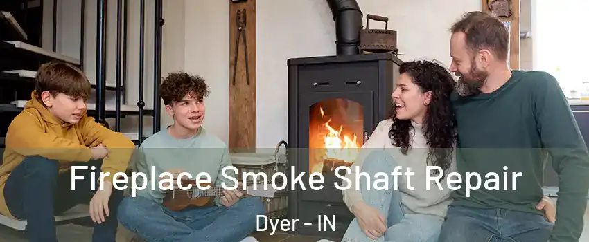  Fireplace Smoke Shaft Repair Dyer - IN