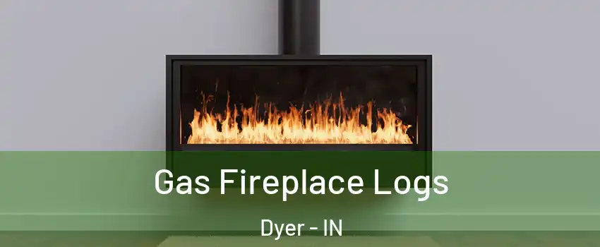 Gas Fireplace Logs Dyer - IN