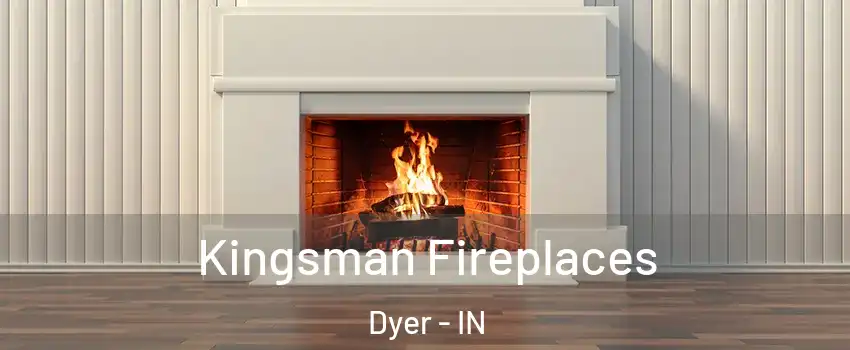  Kingsman Fireplaces Dyer - IN