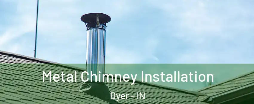  Metal Chimney Installation Dyer - IN