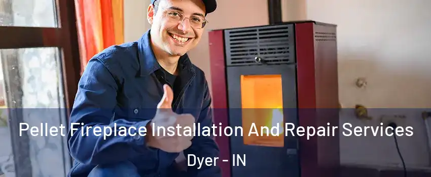  Pellet Fireplace Installation And Repair Services Dyer - IN