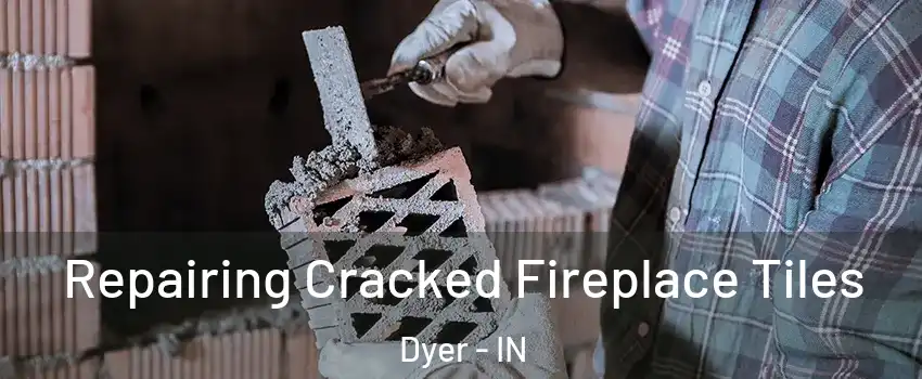  Repairing Cracked Fireplace Tiles Dyer - IN
