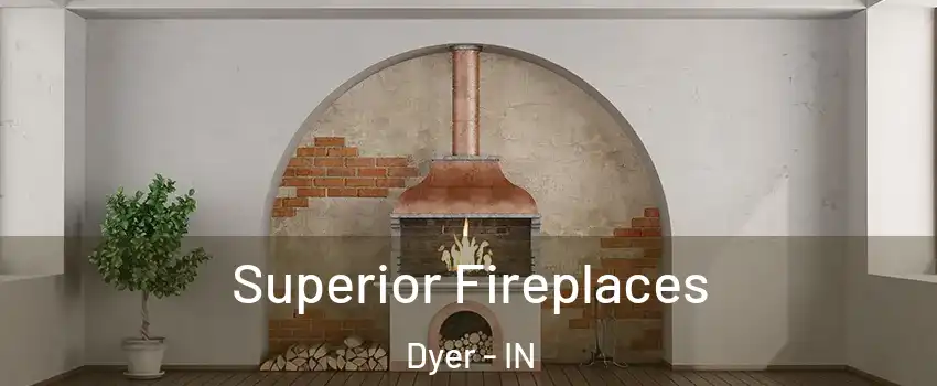 Superior Fireplaces Dyer - IN