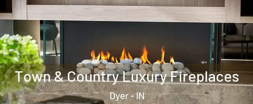  Town & Country Luxury Fireplaces Dyer - IN