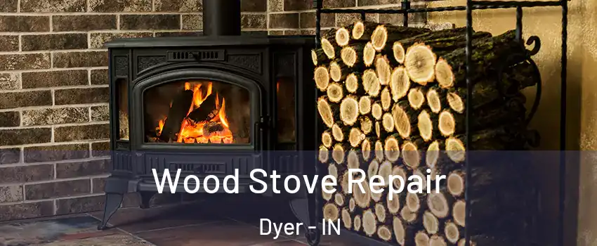  Wood Stove Repair Dyer - IN